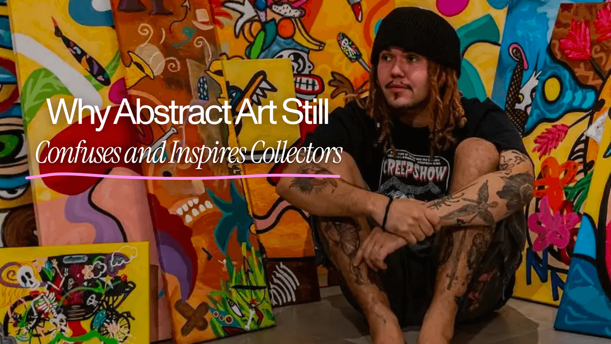 Why Abstract Art Confuses and Inspires Art Collectors