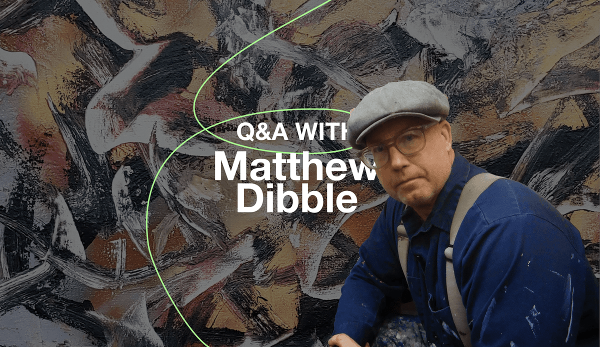 Spotlight: Matthew Dibble's Gestural Abstract Art