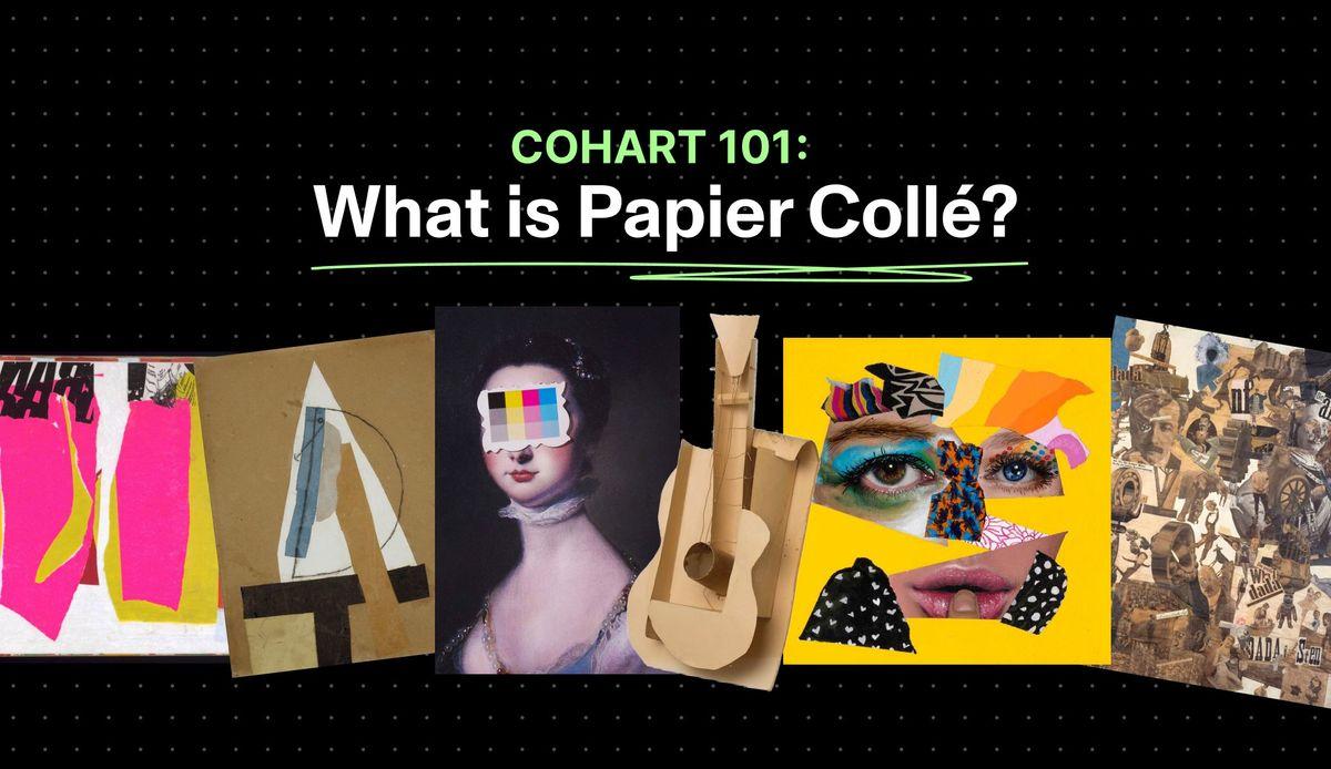 Cohart 101: What is Papier Collé