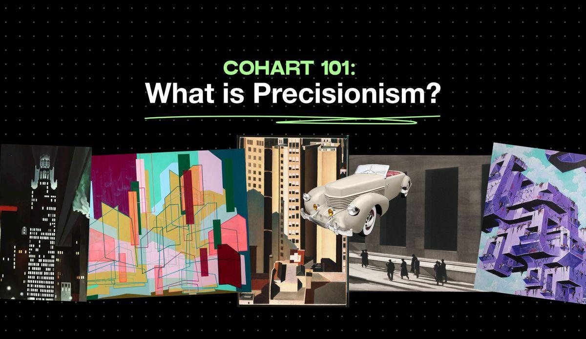 Cohart 101: Precisionism