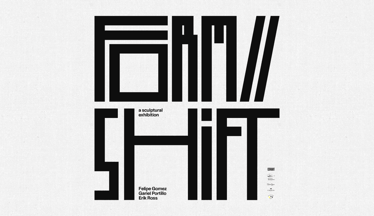 FORM//SHIFT | A sculptural exhibition, presented by Felipe Gomez and Cohart