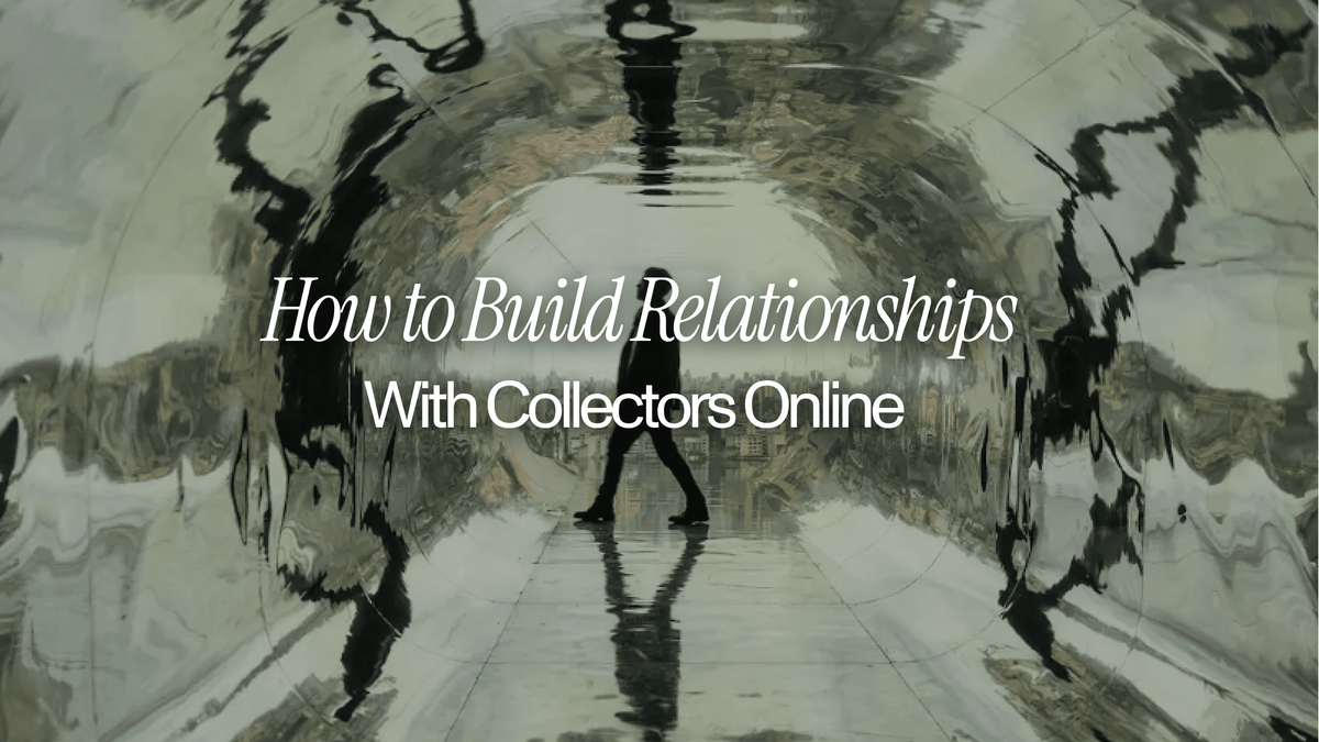 How to Build Relationships With Collectors Online